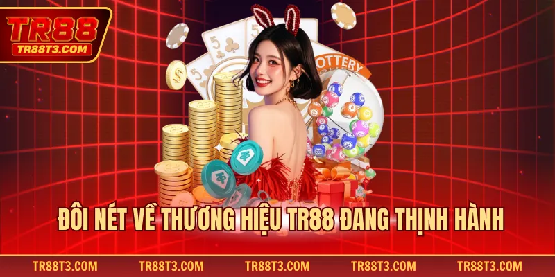 Đôi nét về thương hiệu TR88 đang thịnh hành