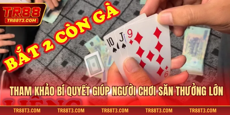 Tham khảo bí quyết giúp người chơi săn thưởng lớn