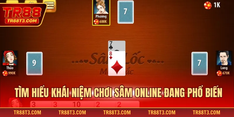 Tìm hiểu khái niệm chơi sâm online đang phổ biến