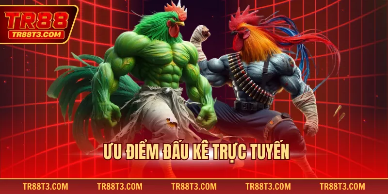 Ưu điểm đấu kê trực tuyến