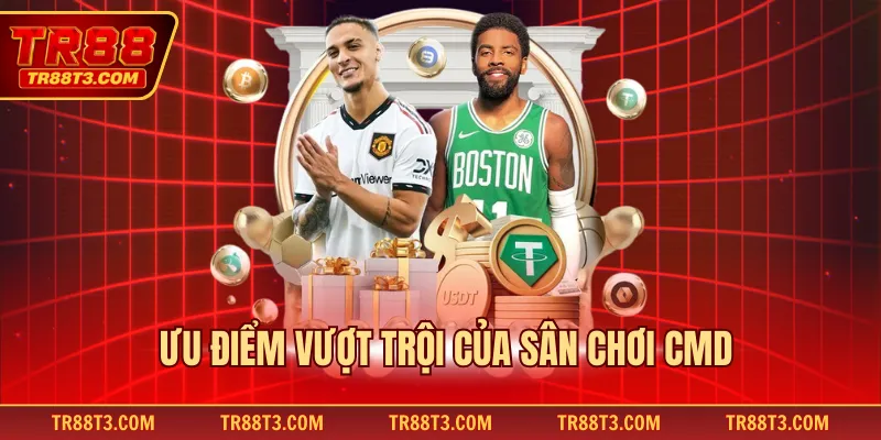 Ưu điểm vượt trội của sân chơi CMD